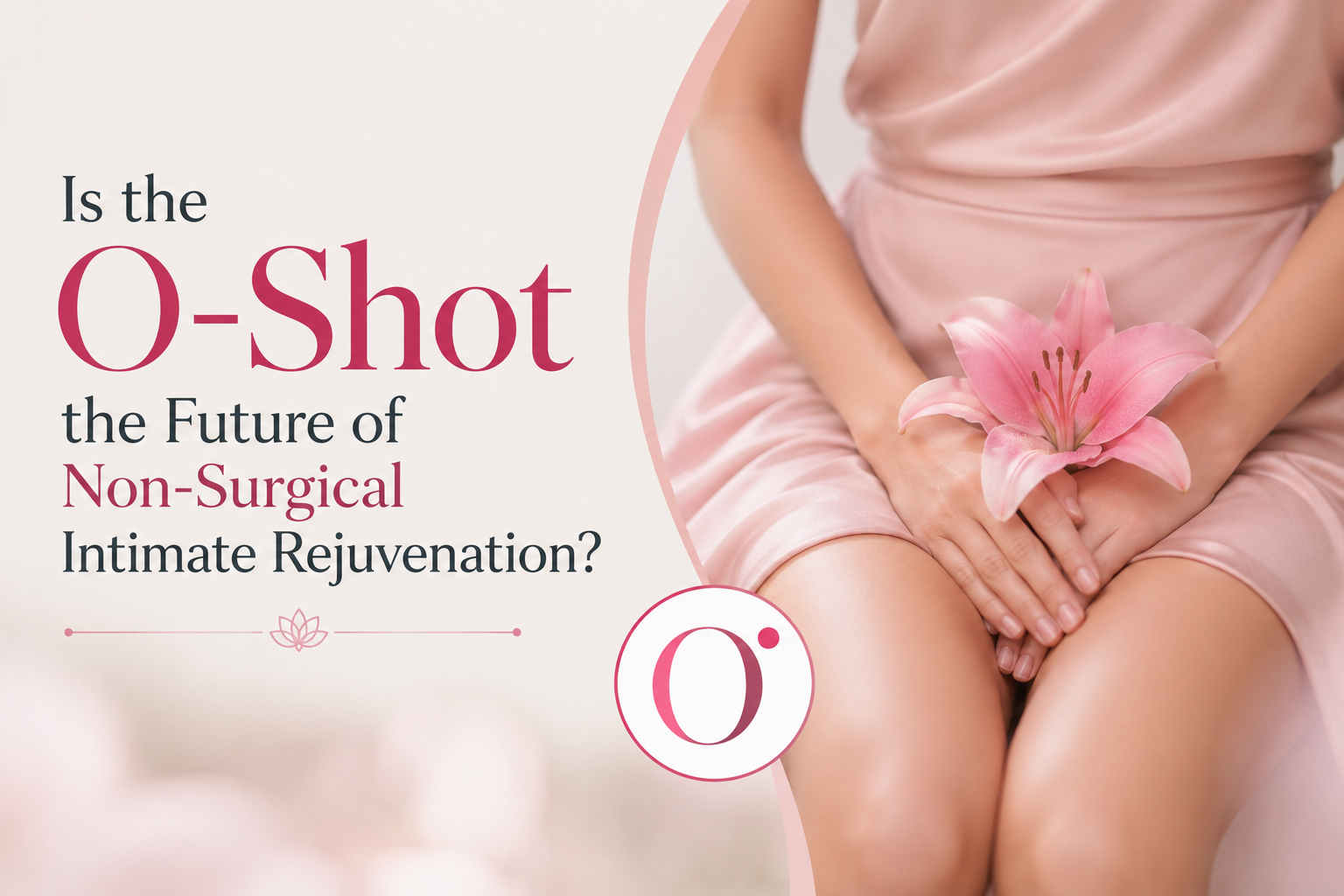 Is the O-Shot the Future of Non-Surgical Intimate Rejuvenation?, Elegance Clinic, Surat